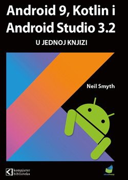 Android 9, Kotlin i Android Studio 3.2 u jednoj knjizi