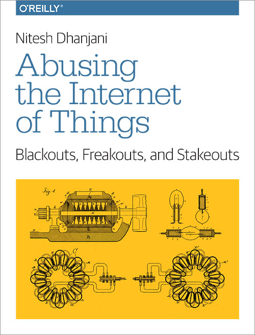 Abusing the Internet of Things Blackouts, Freakouts, and Stakeouts