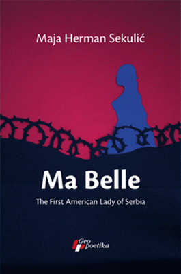 Ma Belle : The First American Lady of Serbia