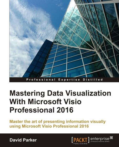 Mastering Data Visualization With Microsoft Visio Professional 2016