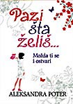 Pazi šta želiš možda ti se ostvari