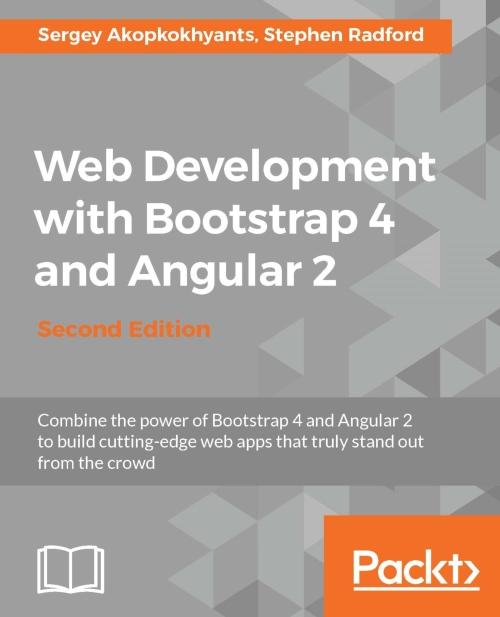 Web Development with Bootstrap 4 and Angular 2 - Second Edition